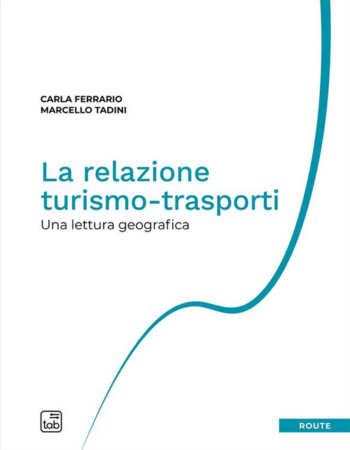 La relazione turismo-trasporti. Una lettura geografica. Nuova ediz.