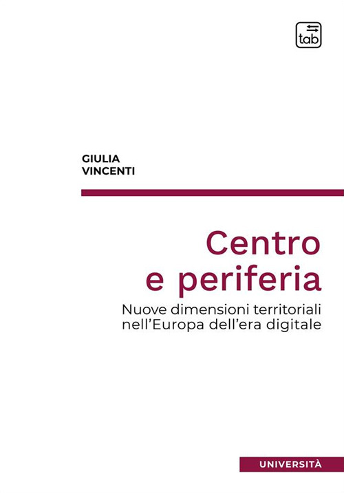 Centro e periferia. Nuove dimensioni territoriali nell'Europa dell'era digitale