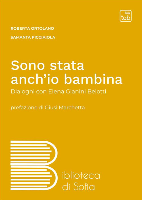 Sono stata anch'io bambina. Dialoghi con Elena Gianini Belotti