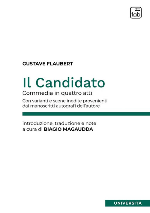 Il candidato. Commedia in quattro atti. Con varianti e scene inedite provenienti dai manoscritti autografi dell'autore. Ediz. critica