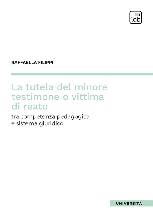 La tutela del minore testimone o vittima di reato. Tra competenza pedagogica e sistema giuridico