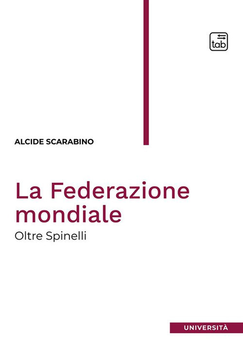 La Federazione mondiale. Oltre Spinelli