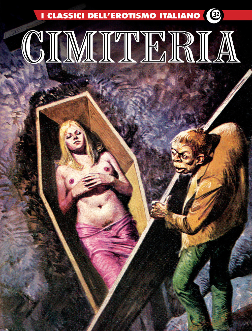 Cimiteria. I classici dell'erotismo italiano. Vol. 32