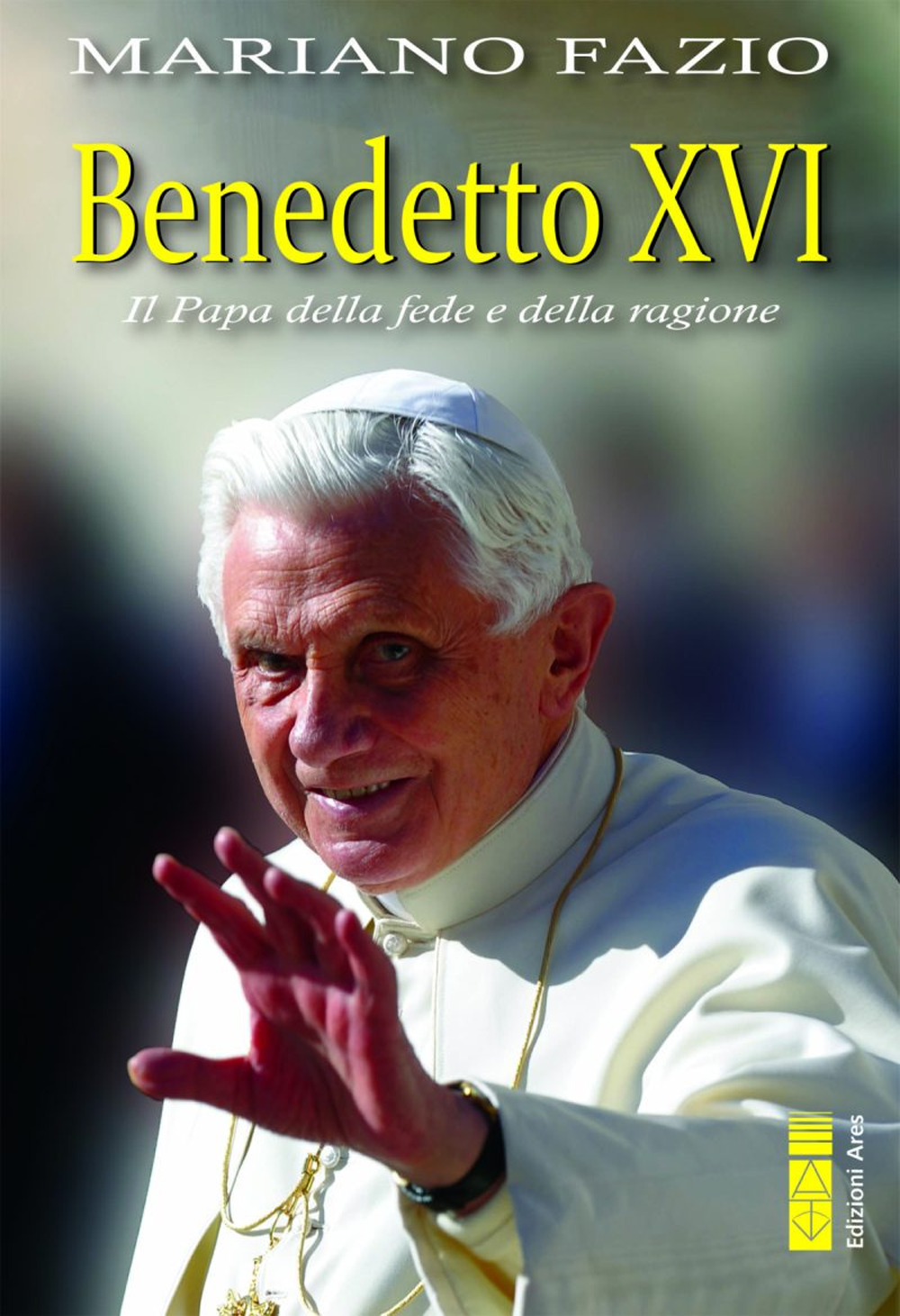 Benedetto XVI. Il papa della fede e della ragione