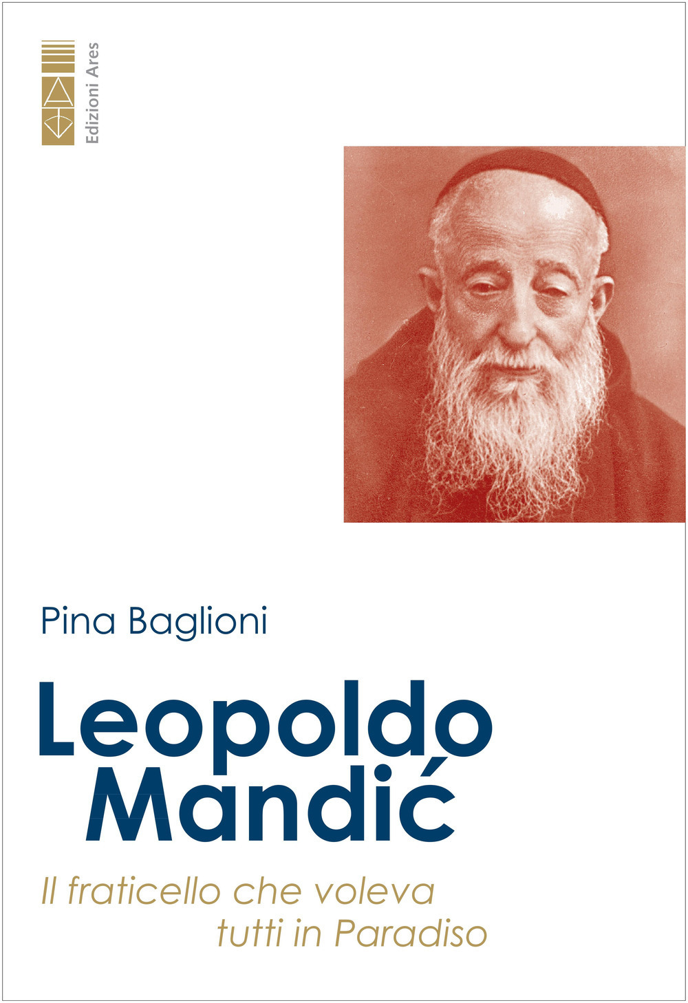 Leopoldo Mandic. Il fraticello che voleva tutti in Paradiso