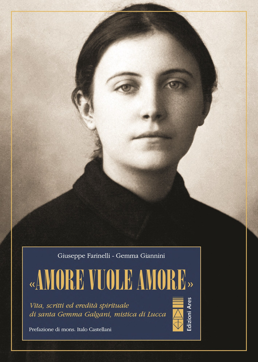 «Amore vuole amore». Vita, scitti ed eredità spirituale di santa Gemma Galgani, mistica di Lucca