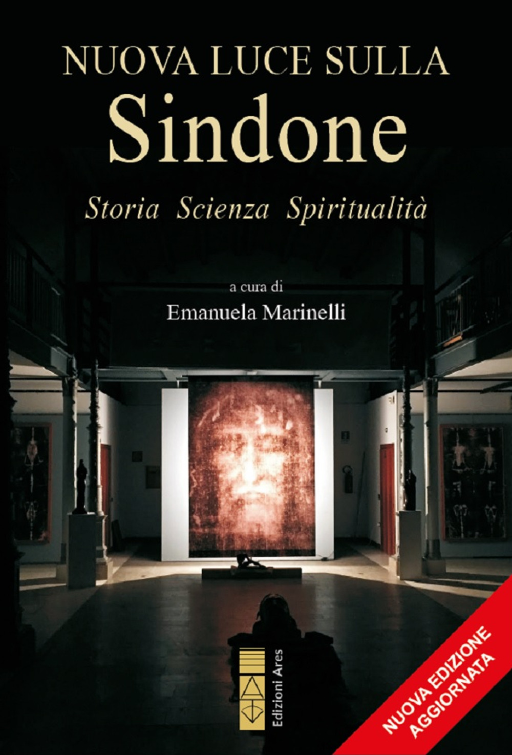 Nuova luce sulla Sindone. Storia, scienza, spiritualità. Ediz. ampliata
