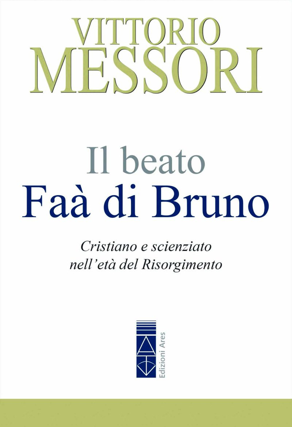 Il beato Faà di Bruno. Cristiano e scienziato nell'età del Risorgimento