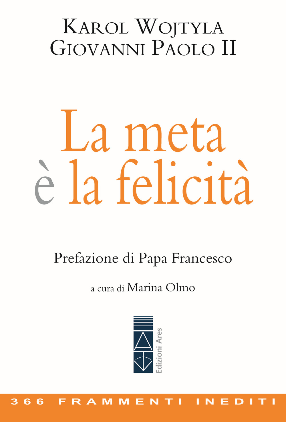La meta è la felicità. 366 frammenti inediti