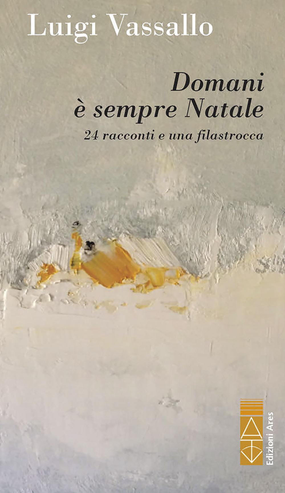 Domani è sempre Natale. 24 racconti e una filastrocca