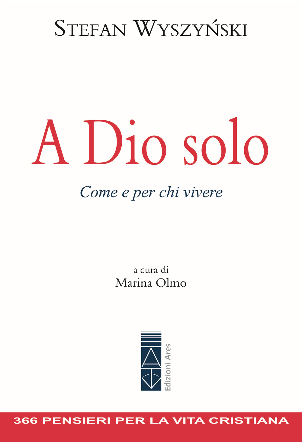A Dio solo. Come e per chi vivere