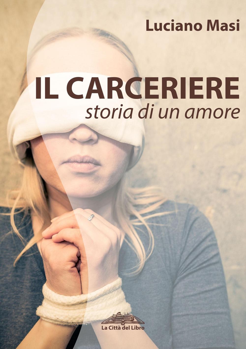 Il carceriere. Storia di un amore