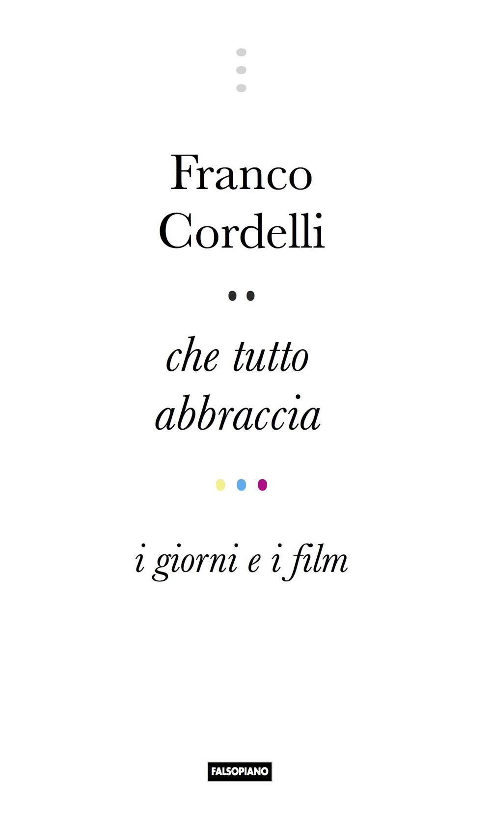 Che tutto abbraccia. I giorni e i film