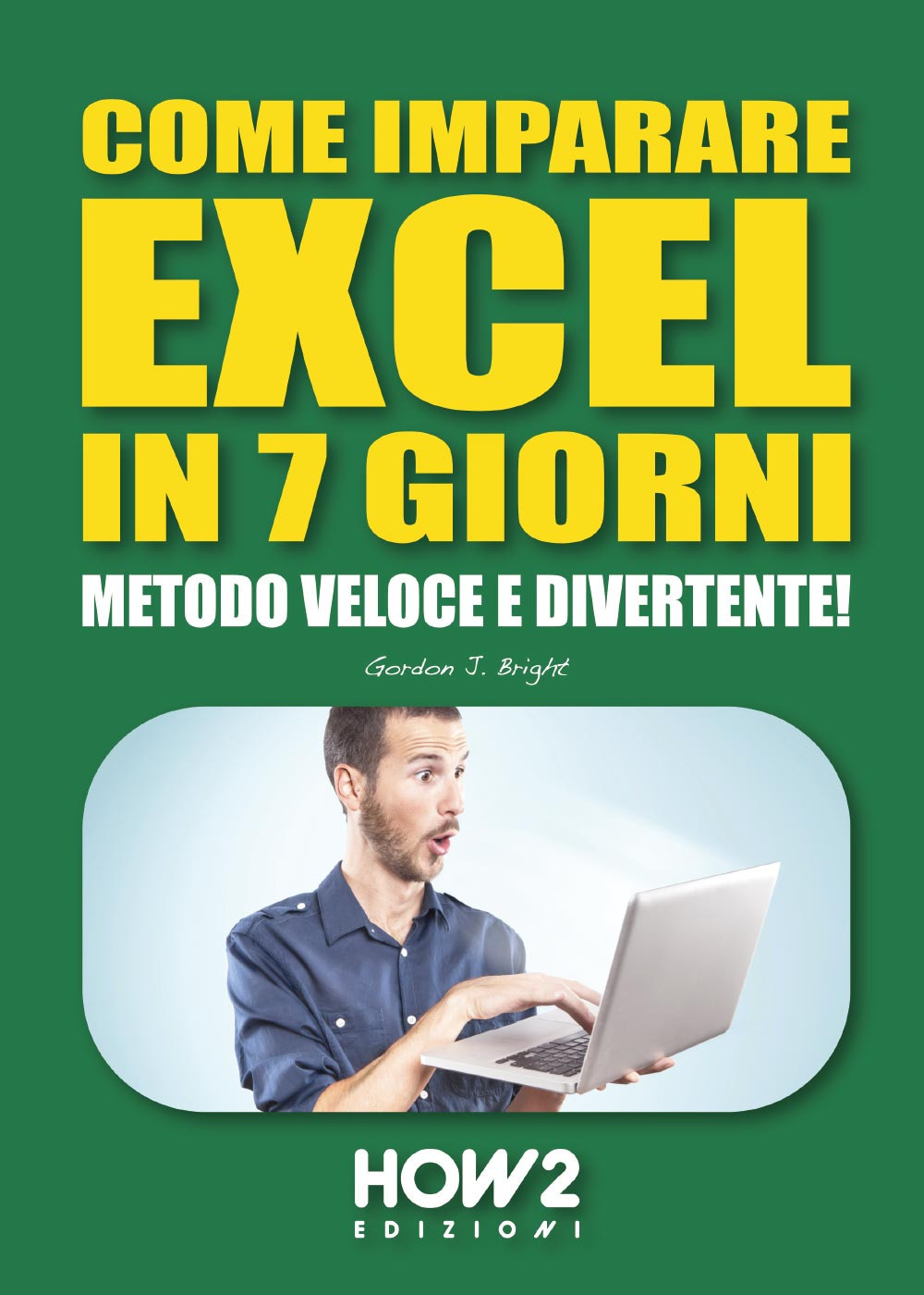 Come imparare Excel in 7 giorni. Metodo veloce e divertente!