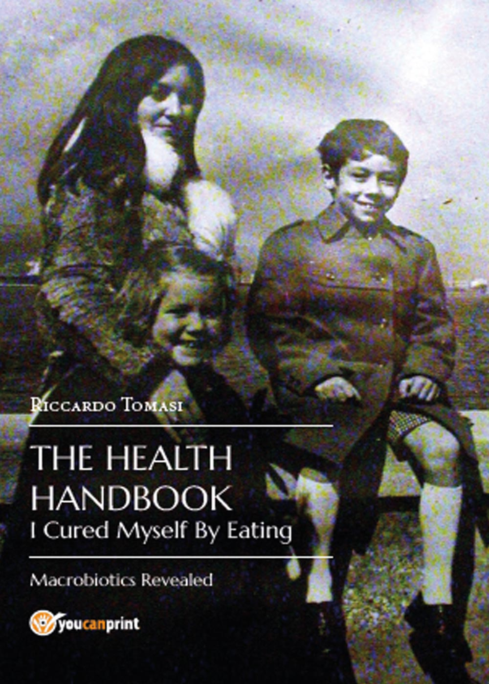 The health handbook. I cured myself by eating. Macrobiotics revealed