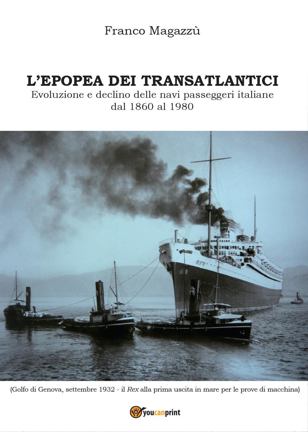 L'epopea dei transatlantici. Evoluzione e declino delle navi passeggeri italiane dal 1860 al 1980