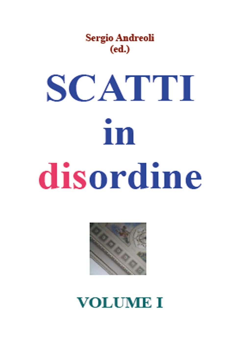 Scatti in disordine. Ediz. illustrata. Vol. 1