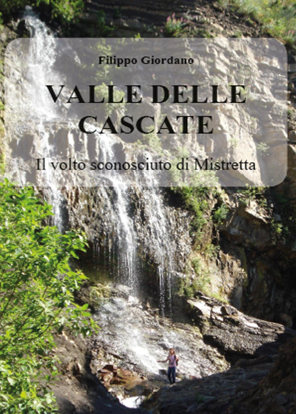 Valle delle Cascate. Il volto sconosciuto di Mistretta. Ediz. illustrata