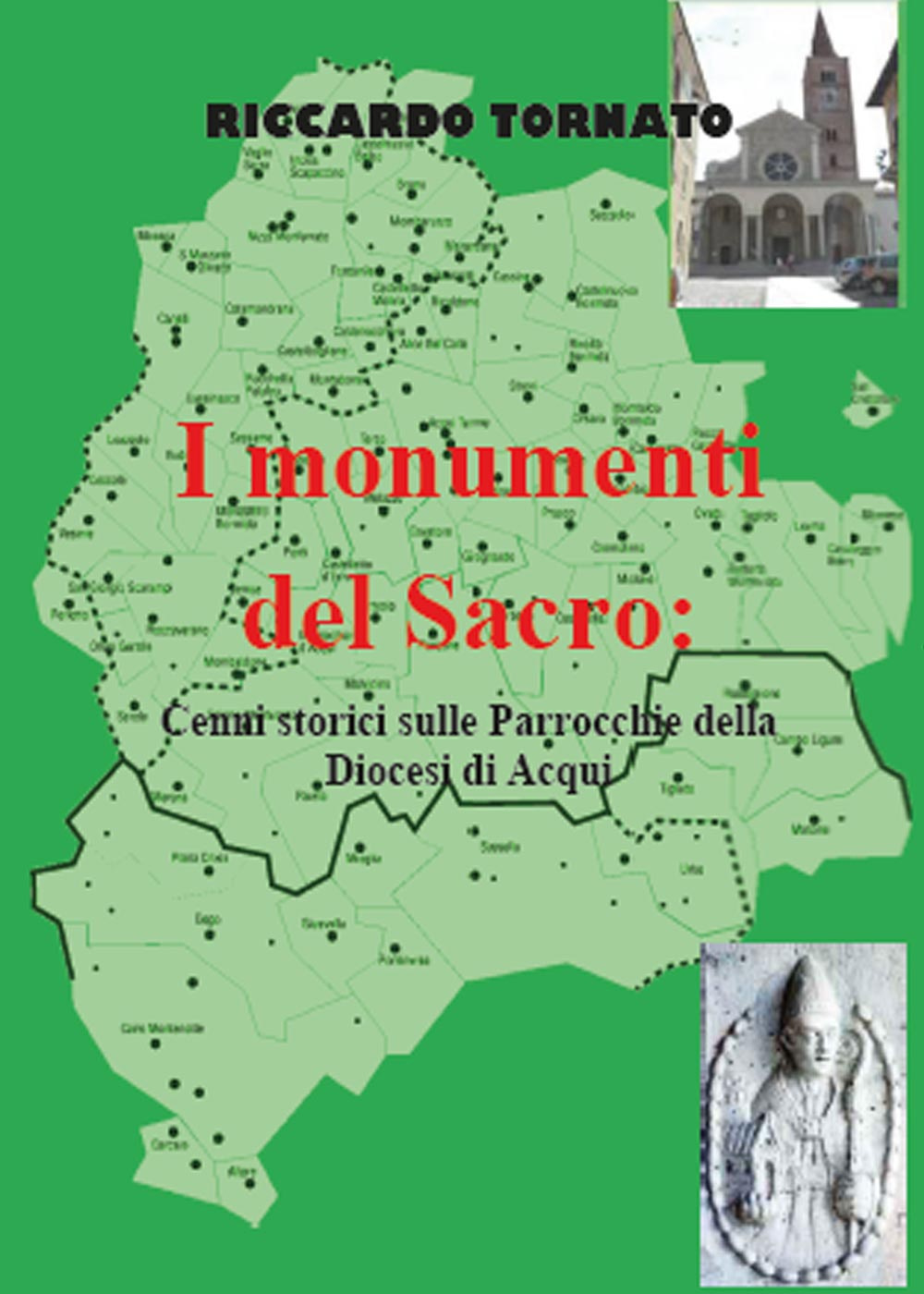 I monumenti del sacro. Cenni storici sulle parrocchie della diocesi di Acqui. Ediz. illustrata