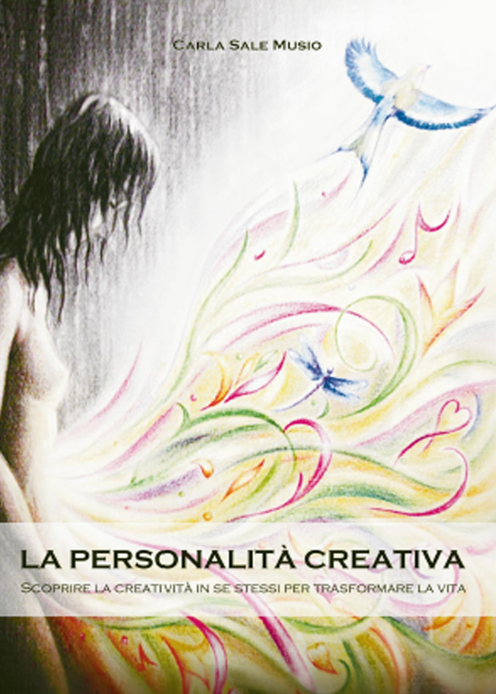 La personalità creativa. Scoprire la creatività in se stessi per trasformare la vita