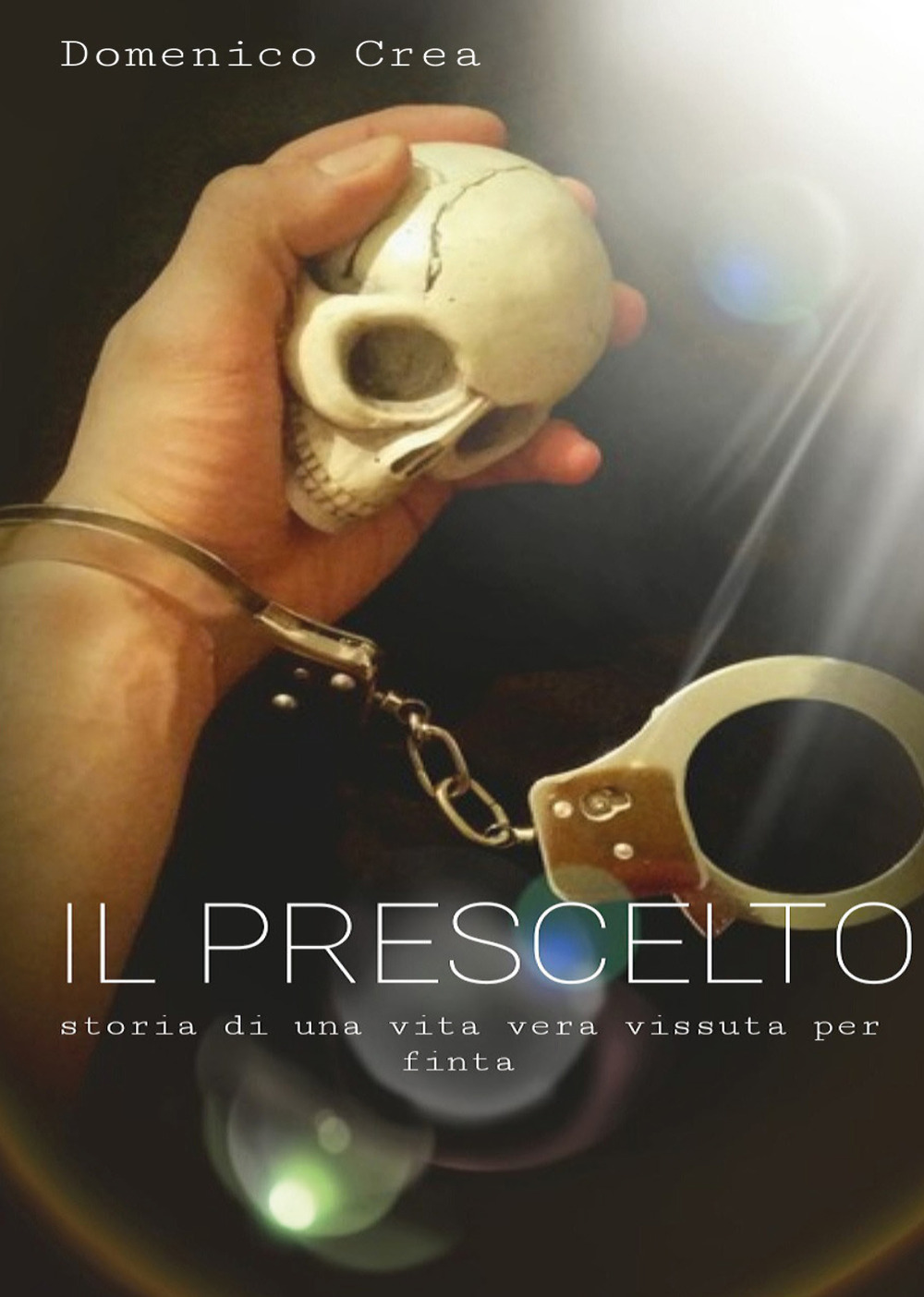 Il prescelto. Storia di una vita vera vissuta per finta