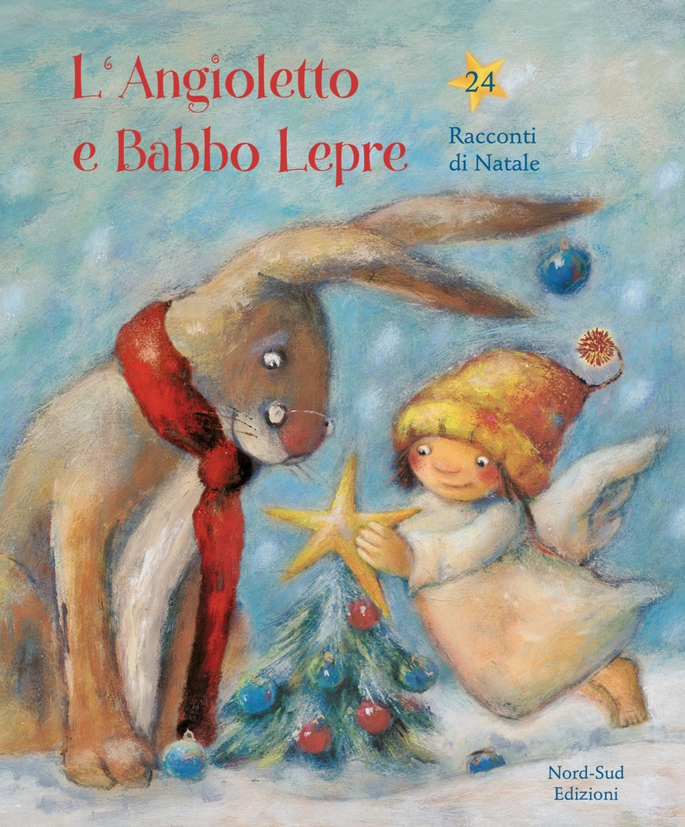 L'angioletto e Babbo Lepre. 24 racconti di Natale. Ediz. a colori