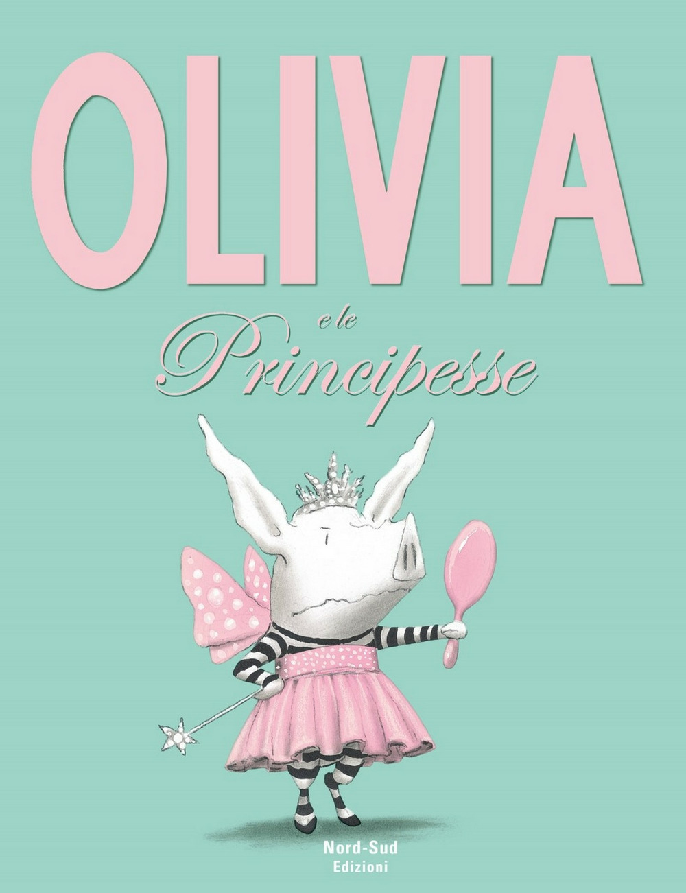 Olivia e le principesse. Ediz. a colori