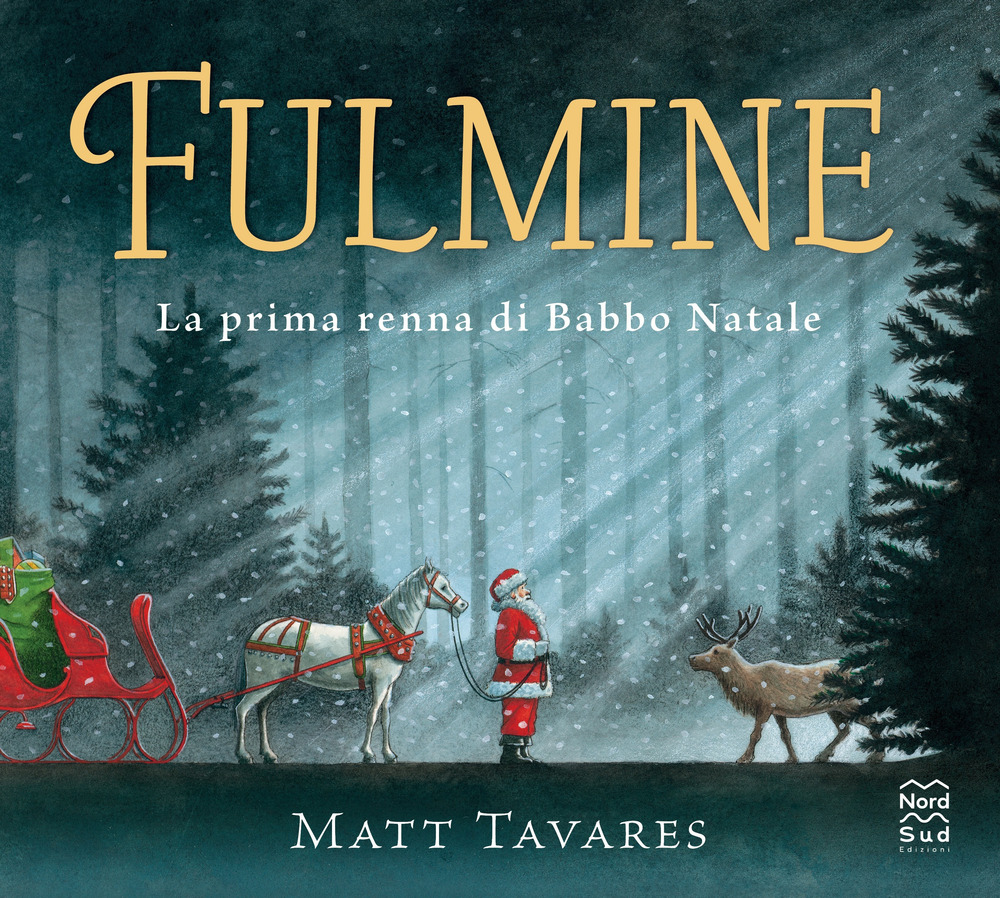 Fulmine. La prima renna di Babbo Natale. Ediz. a colori