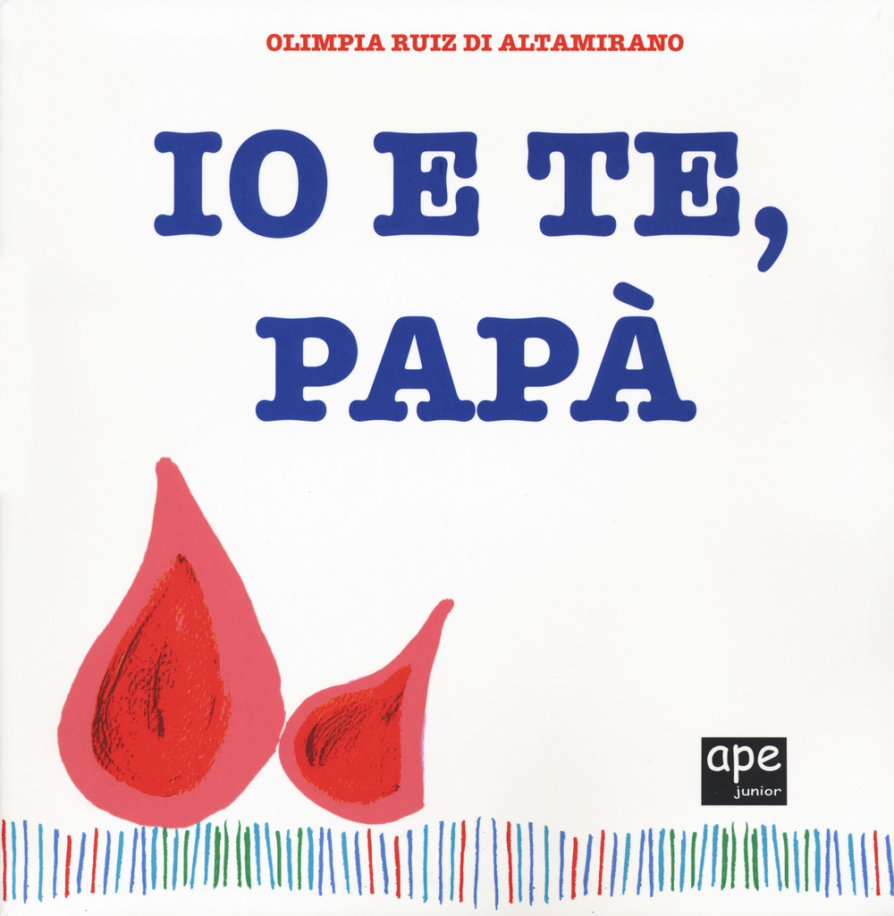 Io e te, papà. Ediz. a colori