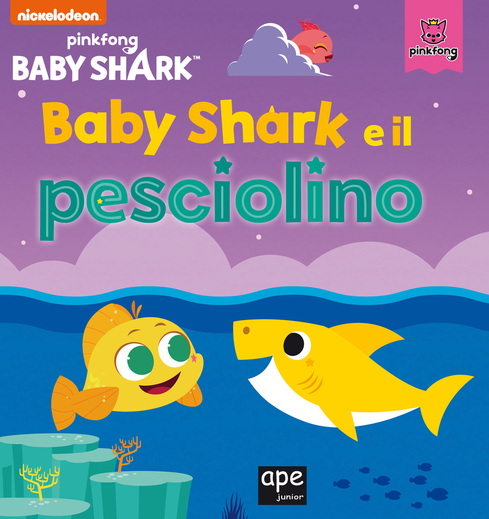 Baby Shark e il pesciolino. Ediz. a colori