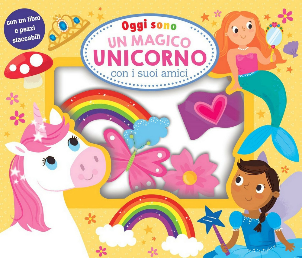 Oggi sono un magico unicorno. Ediz. a colori