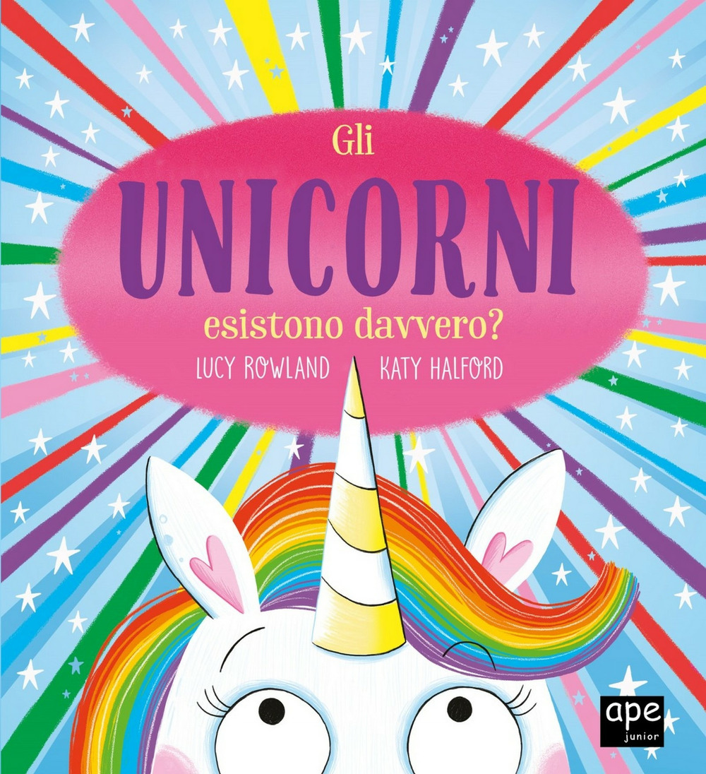 Gli unicorni esistono davvero? Ediz. a colori