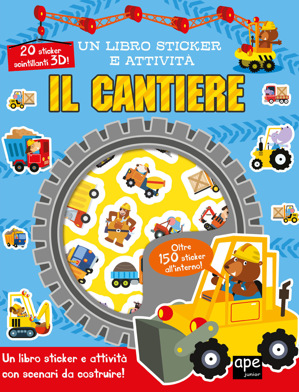 Il cantiere. Un libro sticker e attività. Ediz. a colori