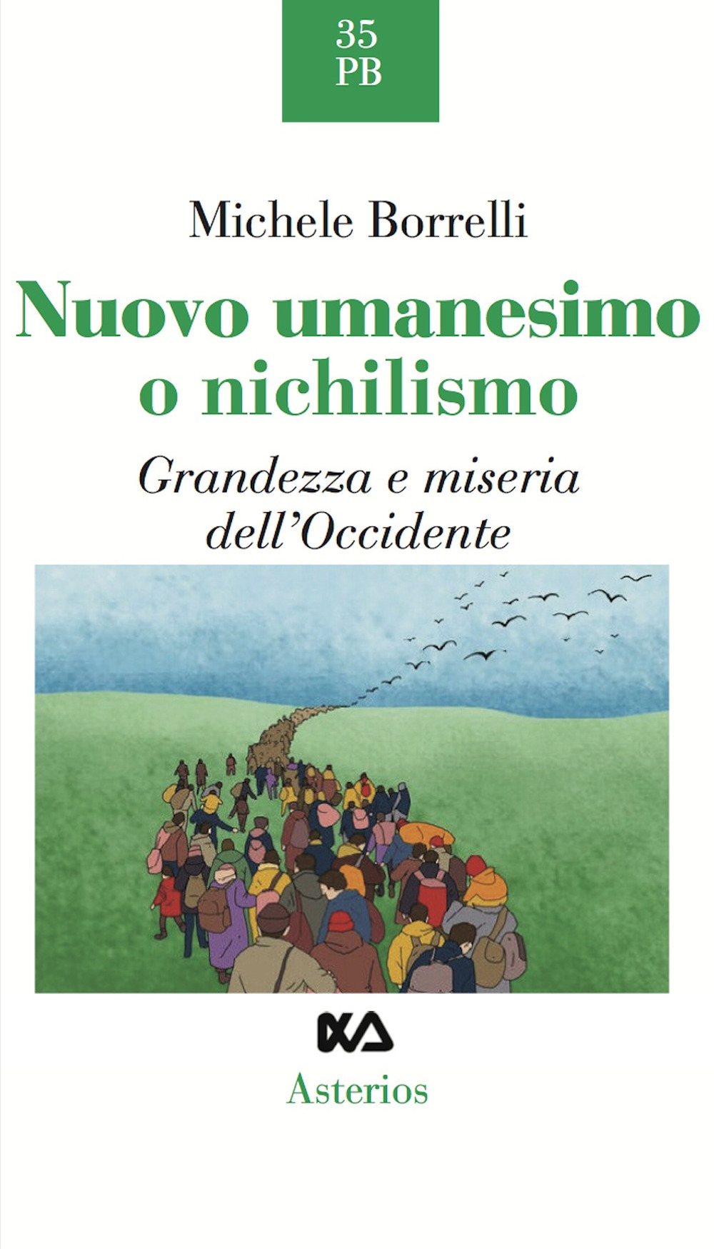 Nuovo umanesimo o nichilismo. Grandezza e miseria dell'Occidente