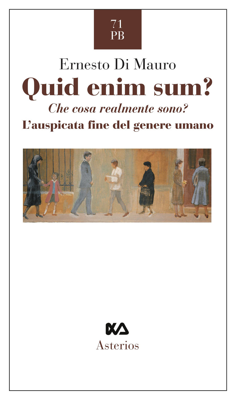 Quid enim sum? Che cosa realmente sono? L'auspicata fine del genere umano