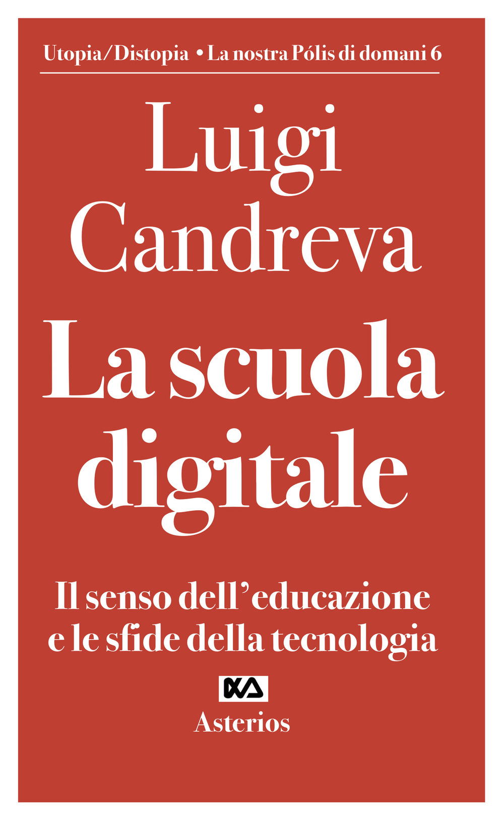 La scuola digitale. Il senso dell'educazione e le sfide della tecnologia