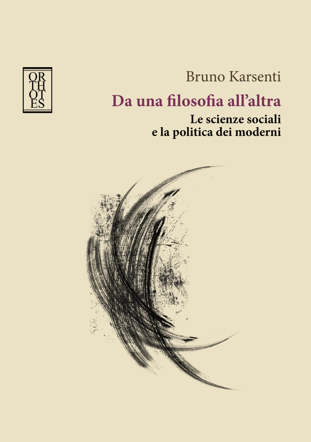 Da una filosofia all'altra. Le scienze sociali e la politica dei moderni