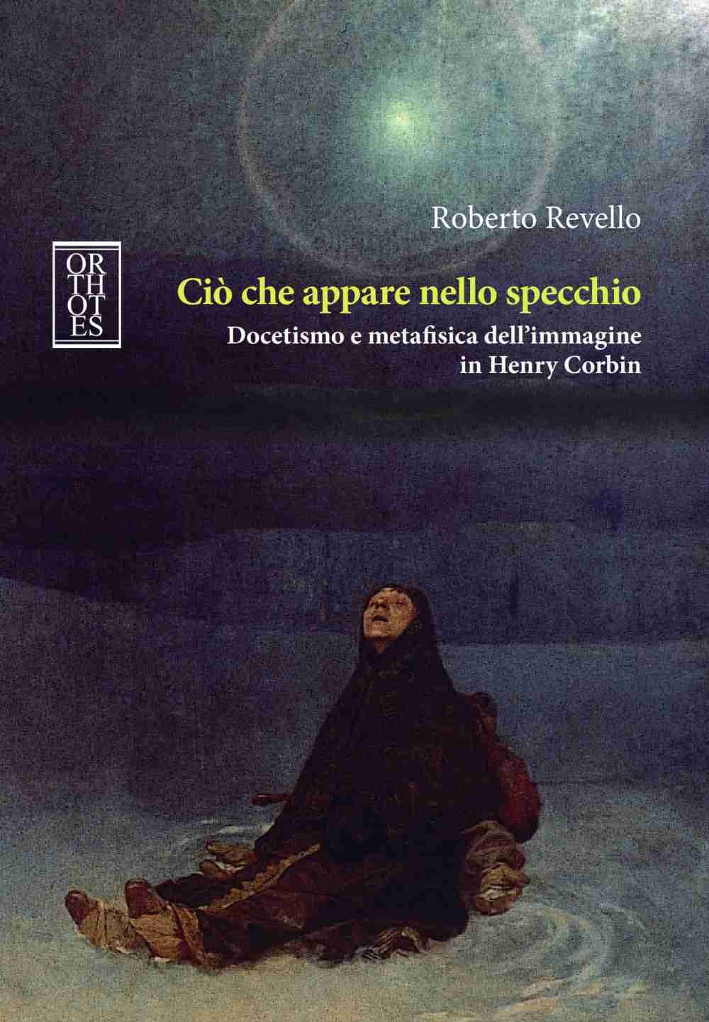 Ciò che appare nello specchio. Docetismo e metafisica dell'immagine in Henry Corbin