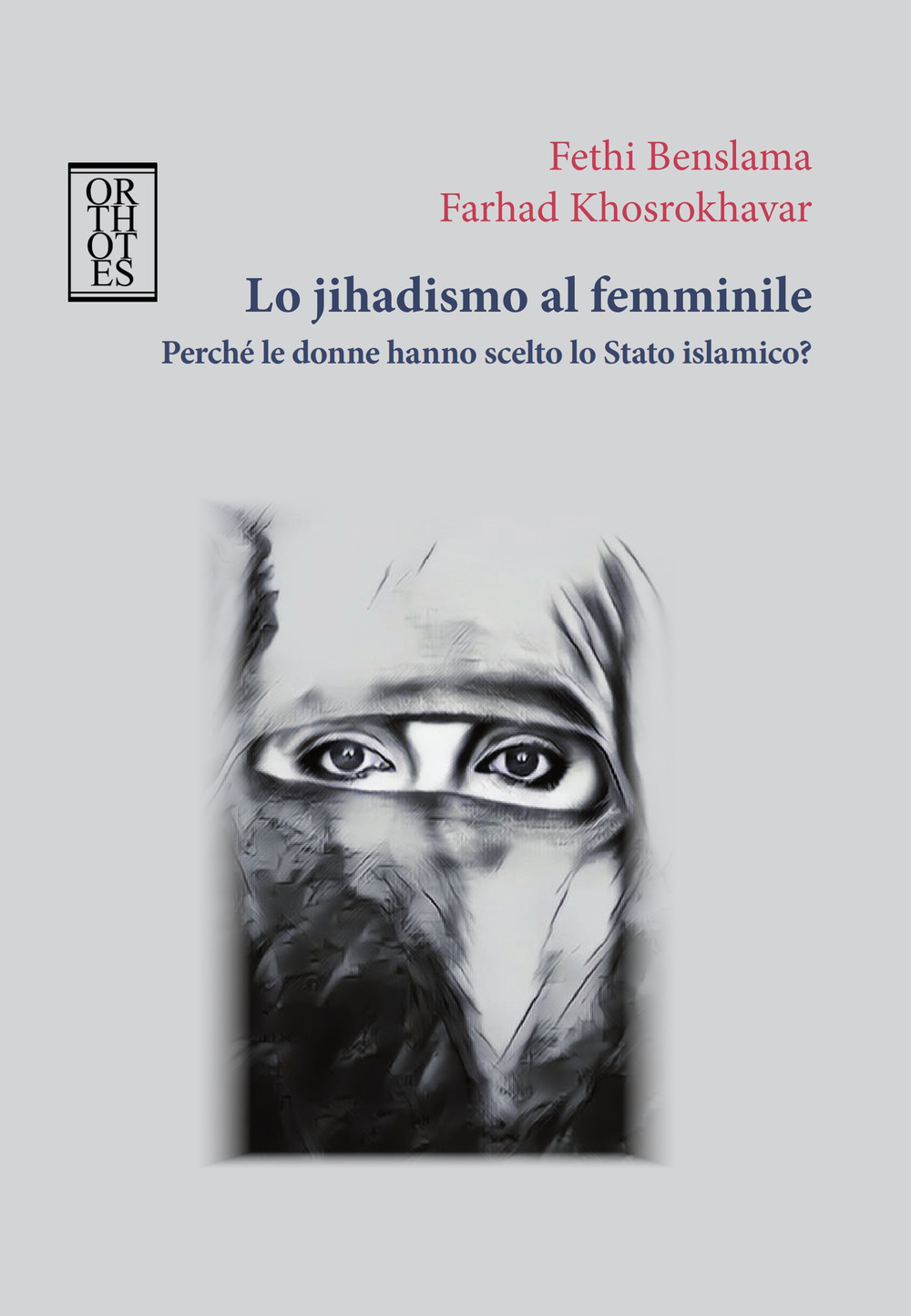 Lo jihadismo al femminile. Perché le donne hanno scelto lo Stato Islamico?