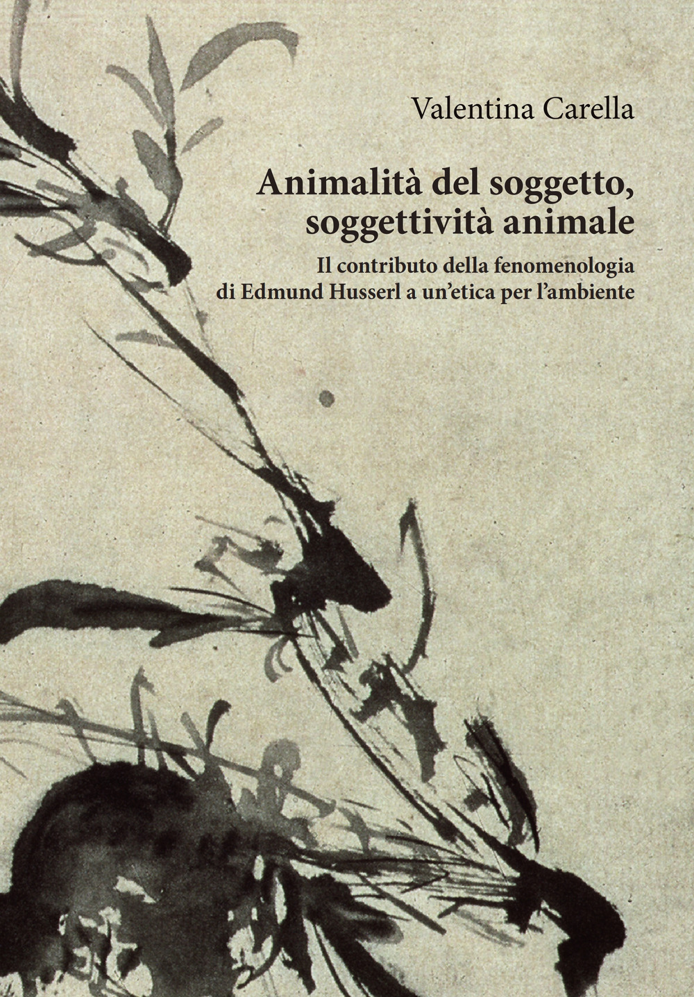 Animalità del soggetto, soggettività animale. Il contributo della fenomenologia di Edmund Husserl a un'etica per l'ambiente