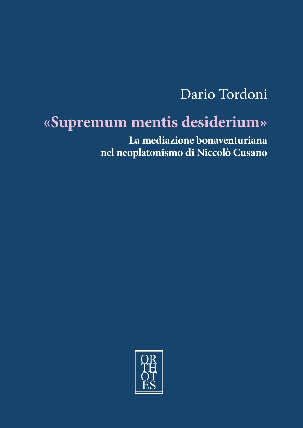«Supremum mentis desiderium». La mediazione bonaventuriana nel neoplatonismo di Niccolò Cusano