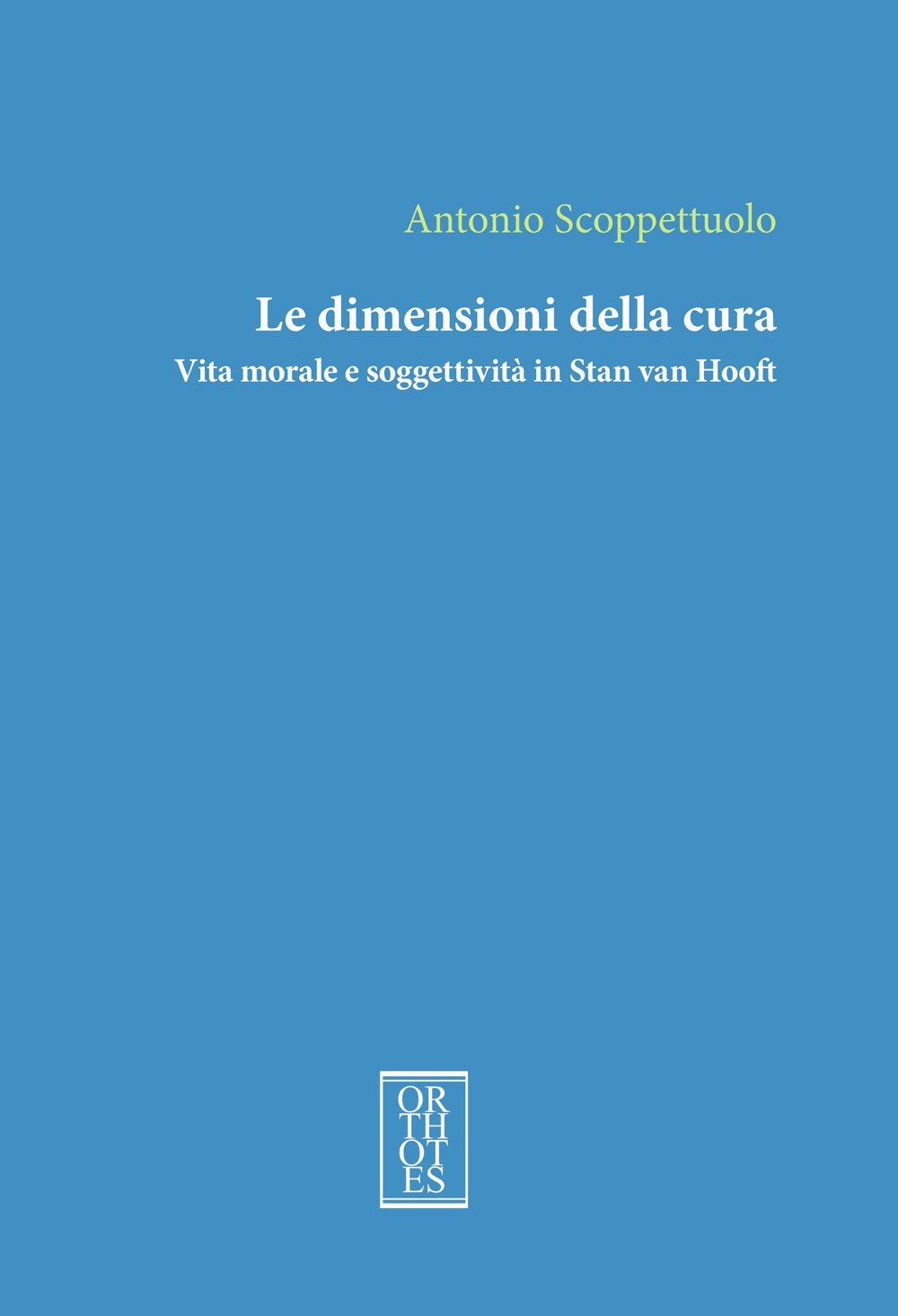 Le dimensioni della cura. Vita morale e soggettività in Stan van Hooft