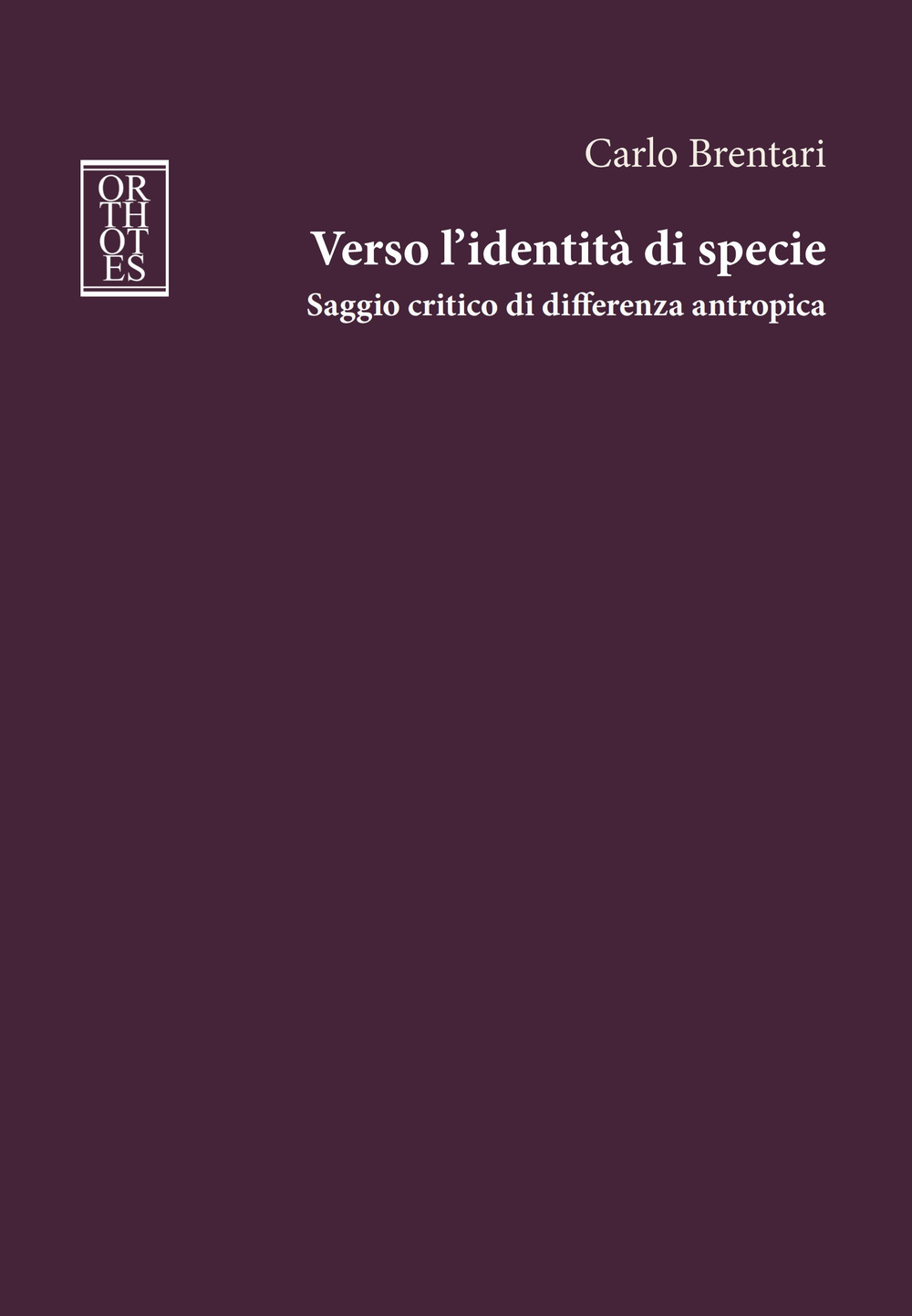 Verso l'identità di specie. Saggio critico di differenza antropica