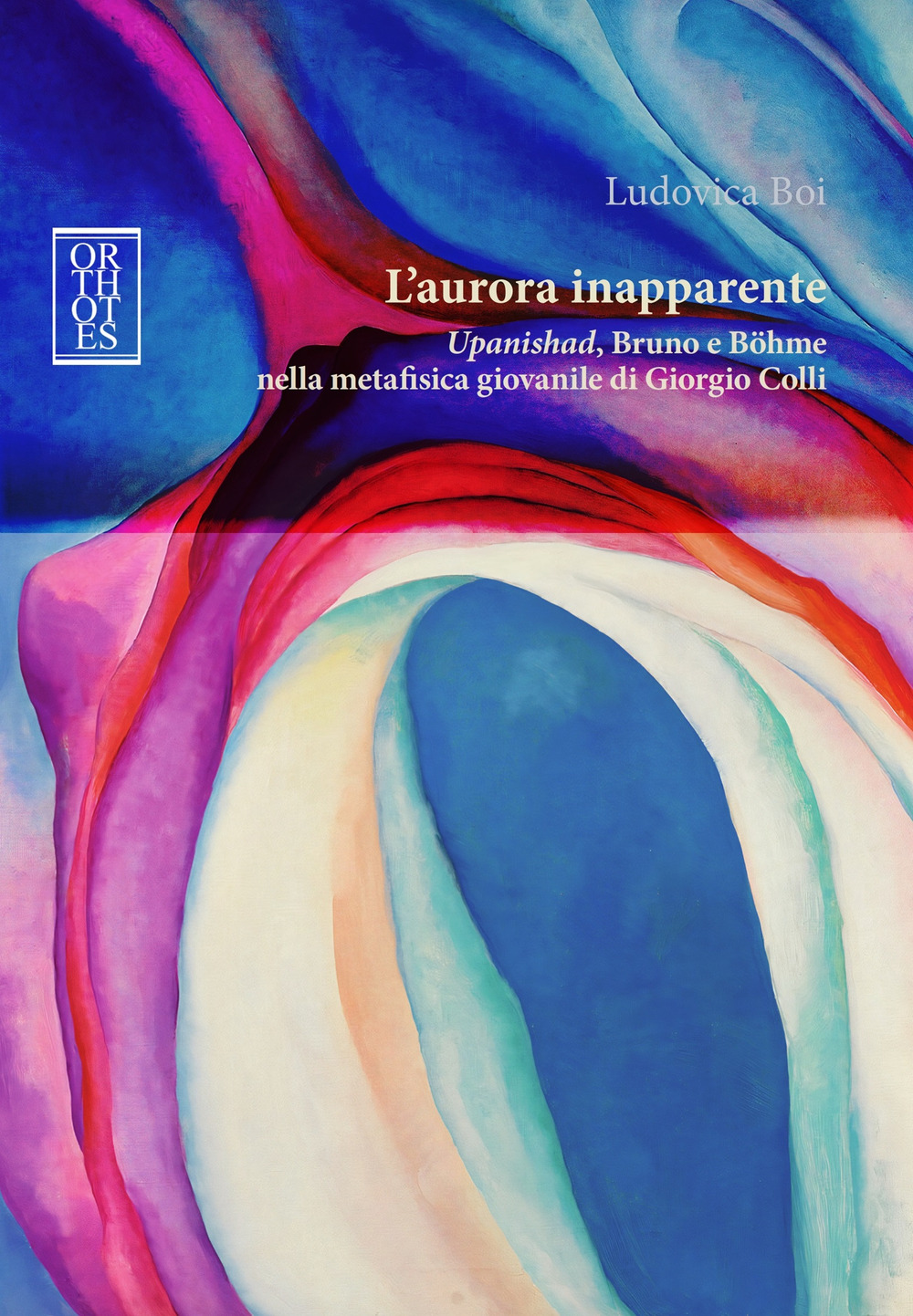 L'aurora inapparente. «Upanishad», Bruno e Böhme nella metafisica giovanile di Giorgio Colli