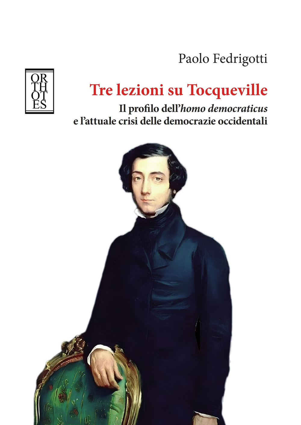 Tre lezioni su Tocqueville. Il profilo dell'homo democraticus e l'attuale crisi delle democrazie occidentali