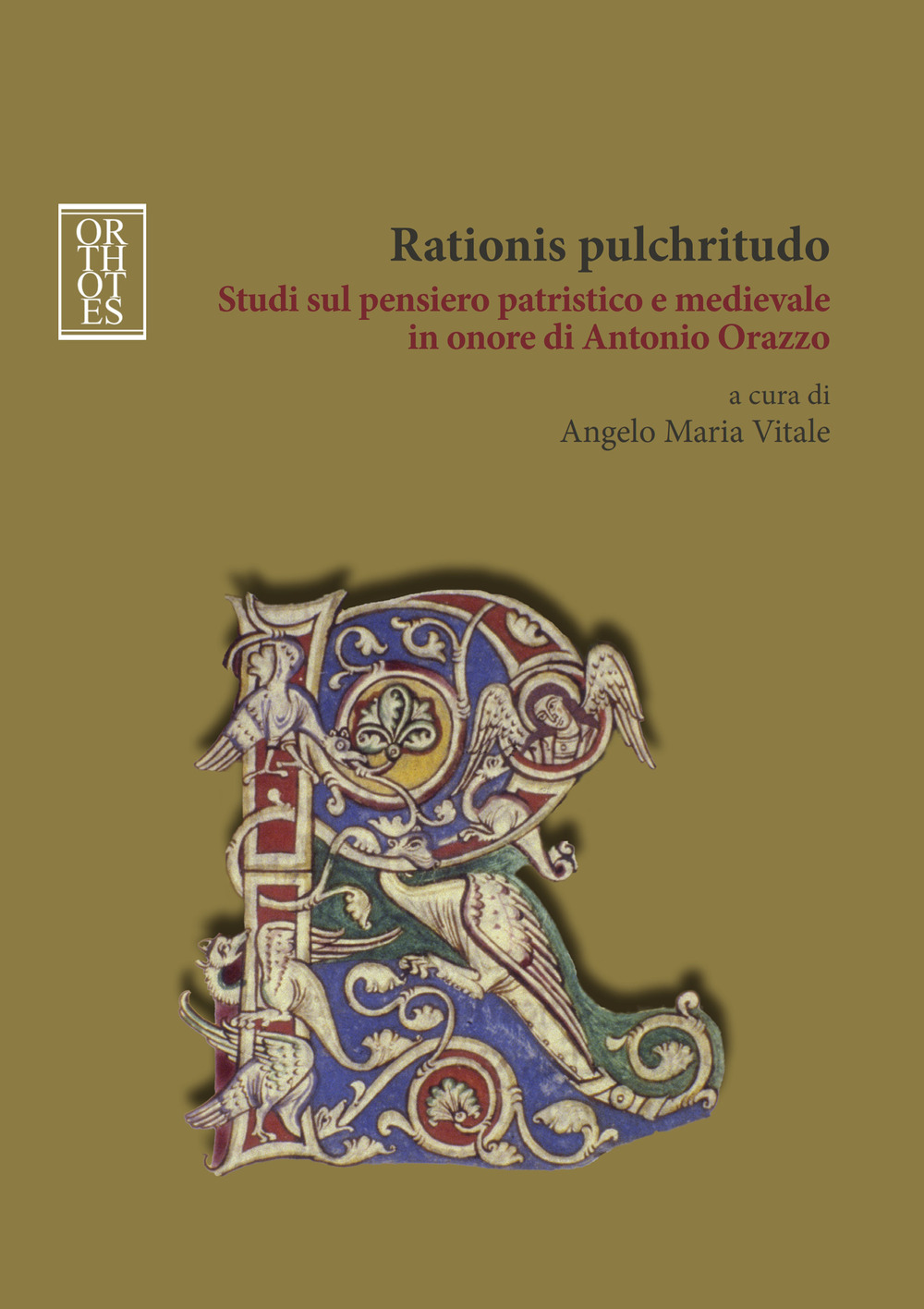 Rationis pulchritudo. Studi sul pensiero patristico e medievale in onore di Antonio Orazzo