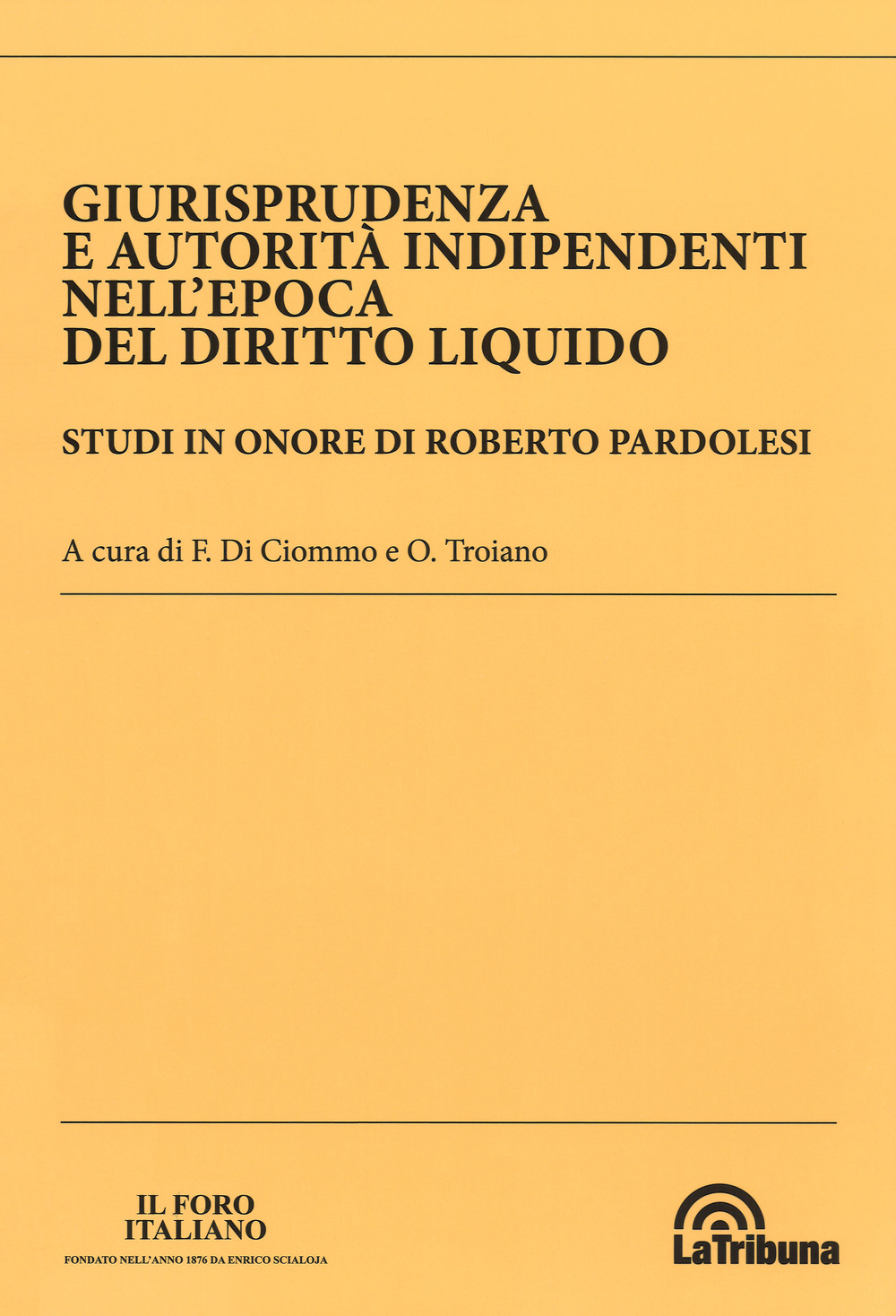 Giurisprudenza e autorità indipendenti nell'epoca del diritto liquido. Studi in onore di Roberto Pardolesi