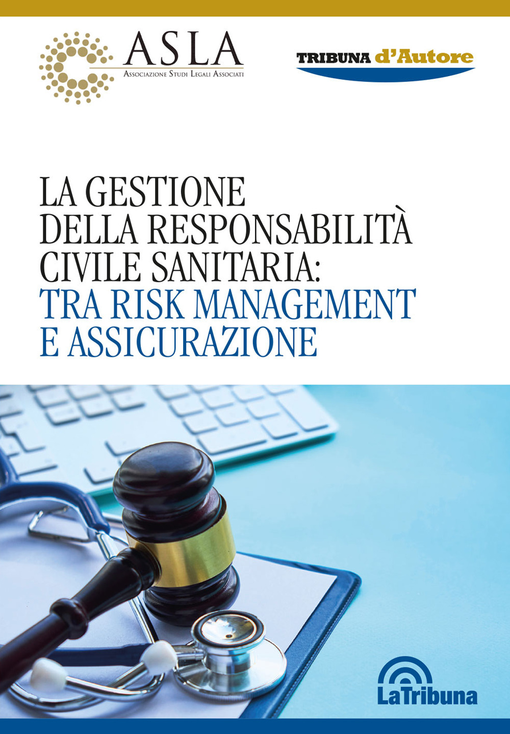 La gestione della responsabilità civile sanitaria: tra risk management e assicurazione