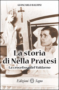 La storia di Nella Pratesi. La crocefissa del Valdarno