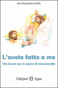 L'avete fatto a me. Via Crucis con le opere di misericordia